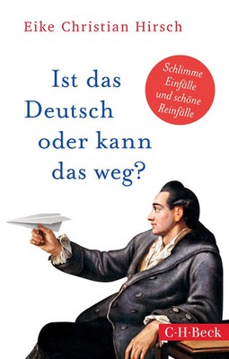 Eike Christian Hirsch | Ist das Deutsch oder kann das weg? | Taschenbuch (2019)