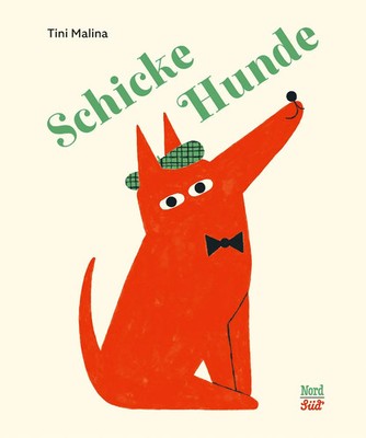 Schicke Hunde | Tini Malina | Deutsch | Buch | 48 S. | 2026 | NordSüd Verlag AG