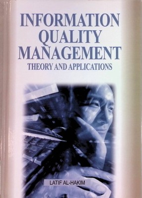 Information Quality Management: Theory and Applications Al-Hakim, Latif: