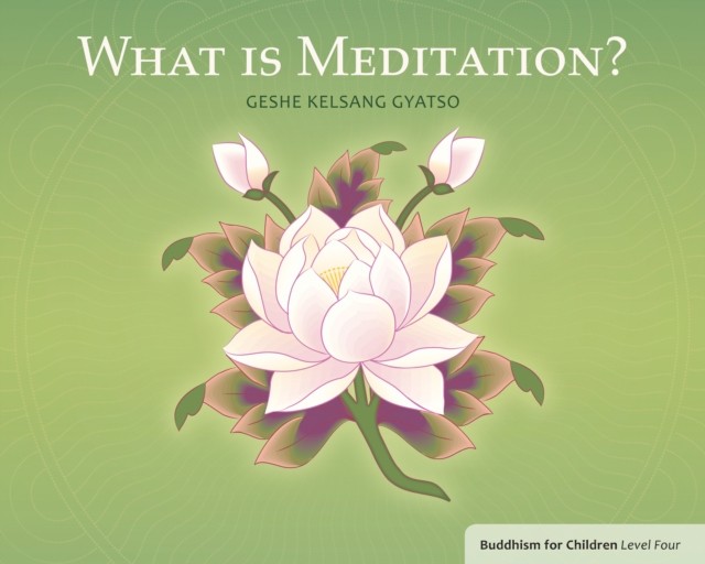What Is Buddhism?: Buddhism for Children  by Geshe Kelsang Gyatso PAPERBACK