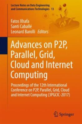 Advances on P2p, Parallel, Grid, Cloud and Internet Computing : Proceedings o...