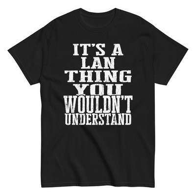 Its a Lan Thing Family Reunion First Last Squad Name T Shirt