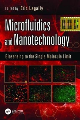 Microfluidics and Nanotechnology : Biosensing to the Single Molecule Limit, P...