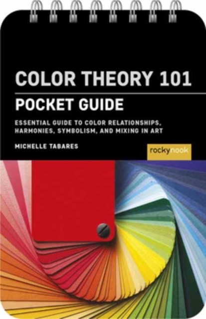 Color Theory 101: Pocket Guide. by Michelle Tabares (Spiral bound)