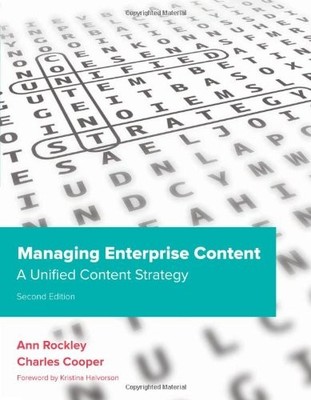 MANAGING ENTERPRISE CONTENT: A UNIFIED CONTENT STRATEGY By Ann Rockley & Charles