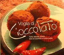 Voglia di cioccolato. Torte, biscotti, praline, dolci al... | Buch | Zustand gut