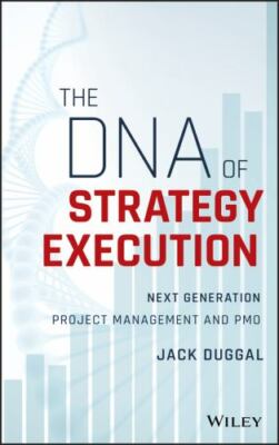 The DNA of Strategy Execution: Next Generation Project Management and Pmo