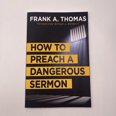 How to Preach a Dangerous Sermon by Frank A. Thomas (2018, Trade Paperback)