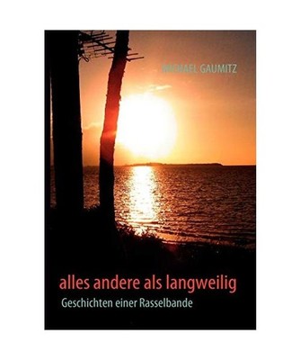 alles andere als langweilig: Geschichten einer Rasselbande: Geschichten einer Ra
