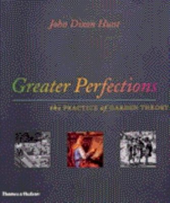Greater Perfections Hardcover John Dixon Hunt