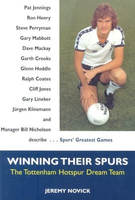 Winning Their Spurs: Tottenham Hotspur Dream Team,Jeremy Novick