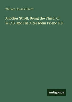 William Cusack Smith | Another Stroll, Being the Third, of W.C.S. and His...