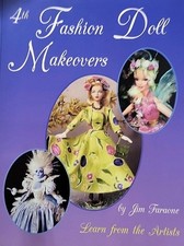 4TH FASHION DOLL MAKEOVERS: LEARN FROM THE ARTISTS V. 4 By Jim Faraone VG