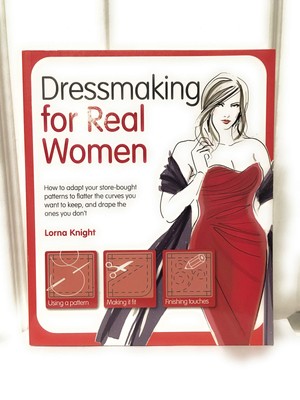 Dressmaking for Real Women: How to Adapt Your Store-bought Patterns to Flatt...