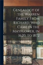 Genealogy of the Warren Family From Richard, Who Came in the Mayflower, in 1620,