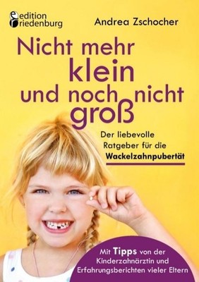 Nicht mehr klein und noch nicht groß: Der liebevolle Ratgeber für die Wacke ...