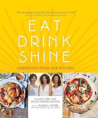 Eat Drink Shine: Inspiration from Our Kitchen: Gluten-free and...