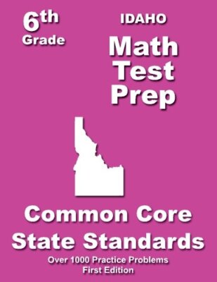 Idaho 6th Grade Math Test Prep: Common Core Learning Standard ...