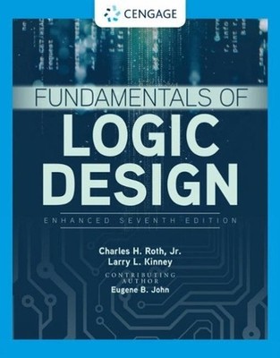 Fundamentals of Logic Design, Enhanced Edition 7th Edition by Eugene John (Engli