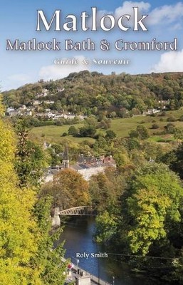 Matlock, Matlock Bath & Cromford Guide ..., Smith, Roly
