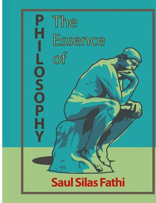 The Essence of Philosophy | Saul Silas Fathi | Buch | Englisch | 2023