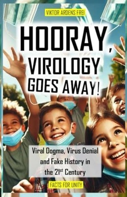 HOORAY, VIROLOGY GOES AWAY!: Virus Dogma, Virus Buch Independently published