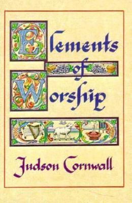 Elements of Worship by J. Cornwall