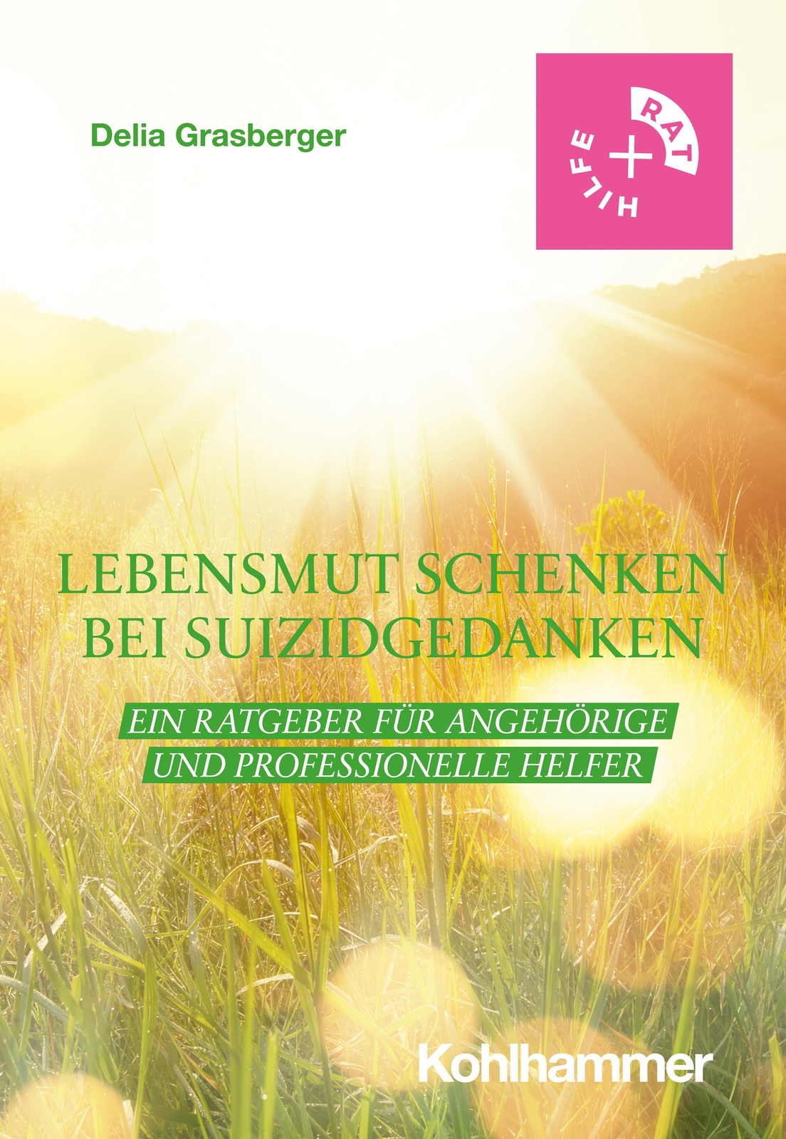 Delia Grasberger | Lebensmut Schenken Bei Suizidgedanken | Taschenbuch
