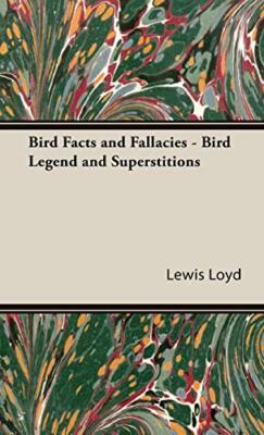 Bird Facts and Fallacies - Bird Legend and Superstitions, Loyd 9781443737104-,