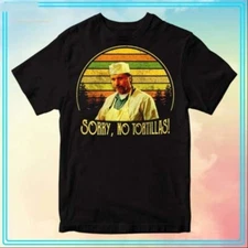 Blood In Blood Out Sorry No Tortillas Movie T-Shirt Great Gift For Any Occasion