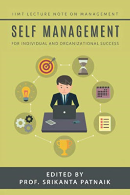 Self-Management: for Individual and Organizational Succ -  NEW Prof Srikanta P 2
