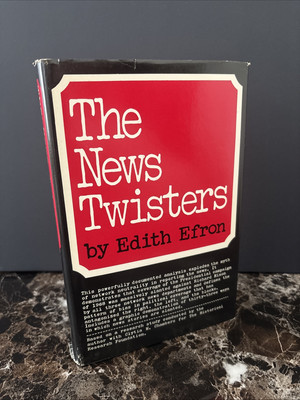 THE NEWS TWISTERS By Edith Efron. 1971. HCDJ. 4th Printing