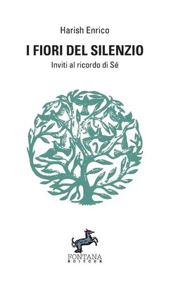 I fiori del Silenzio - Inviti al ricordo di Sé Harish Enrico Taschenbuch 2020
