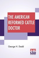The American Reformed Cattle Doctor George H. Dadd Taschenbuch Englisch 2020