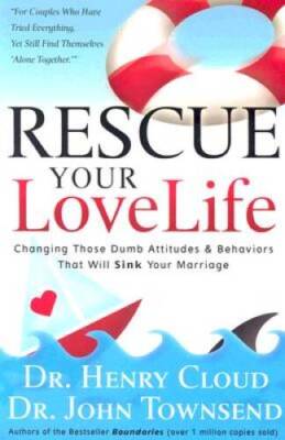 Rescue Your Love Life: Changing Those Dumb Attitudes & Behaviors That Wil - GOOD