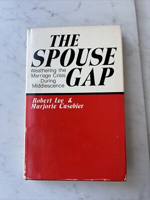 Spouse Gap : Weathering the Marriage Crisis During Middlescence by Robert Lee...