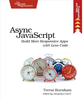 Async JavaScript: Build More Responsi... by Burnham, Trevor Paperback / softback