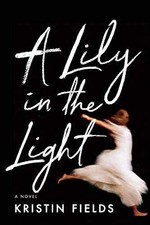 A Lily in the Light - Paperback, by Fields Kristin - Good
