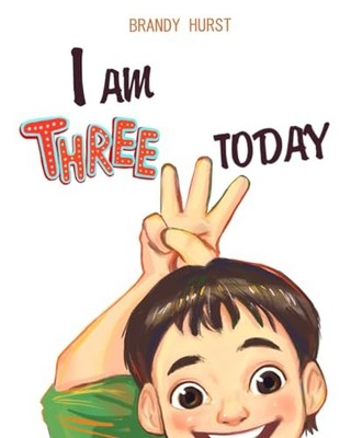I am THREE today! (I am ---- today! Birthday Books) -  NEW Brandy L Hurst 2024-0