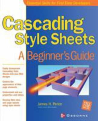Cascading Style Sheets: A Beginner's Guide by James H. Pence