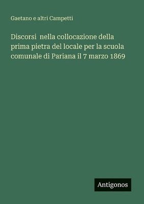 Discorsi nella collocazione della prima pietra del locale per la scuola comunale