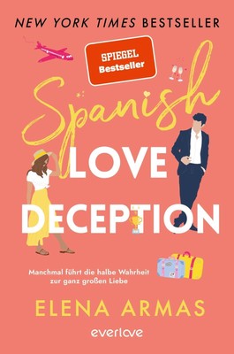 Elena Armas / Spanish Love Deception - Manchmal führt die halbe Wahrheit zur ...