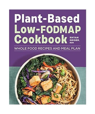 Plant-Based Low-Fodmap Cookbook: Whole Food Recipes and Meal Plan, Rhyan Geiger