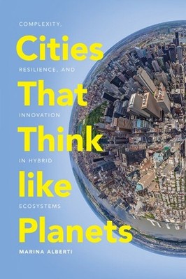 Cities That Think Like Planets : Complexity, Resilience, and Innovation in Hy...
