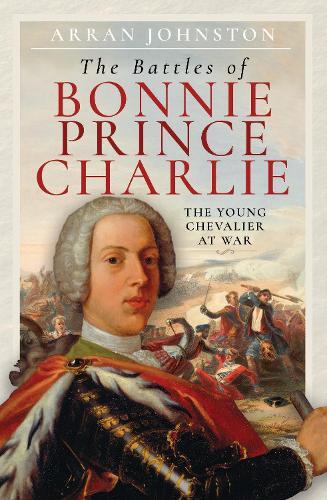Arran Johnston The Battles of Bonnie Prince Charlie (Copertina rigida)