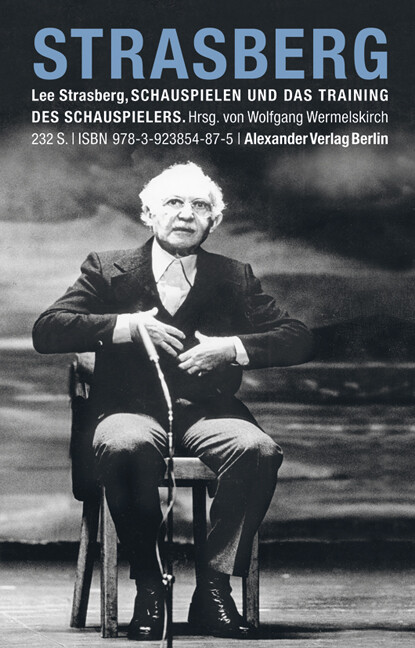 Lee Strasberg; Wolfgang Wermelskirch / Schauspielen Und Das Training