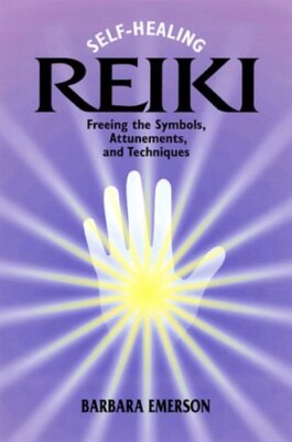 Self-healing Reiki: Freeing the Symbols, Attunements and Techniq