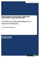 The Effects Of Artificial Intelligence On Business Performance Amaning (U. A.)