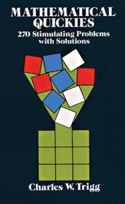 Mathematical Quickies: 270 Stimulating Problems with Solutions (Dover Recreatio