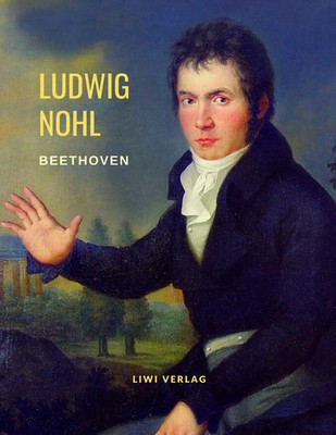 Beethoven: Biografie (Reihe: Musikerbiografien) Ludwig Nohl Taschenbuch 80 S.